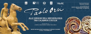 Grande mostra dedicata a Paolo Orsi pioniere dell&rsquo;archeologia tra Calabria e Sicilia